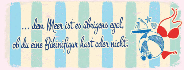 Schild Dem Meer Ist Es Übrigens Egal Ob Du Eine Bikini Figur Hast Oder Nicht