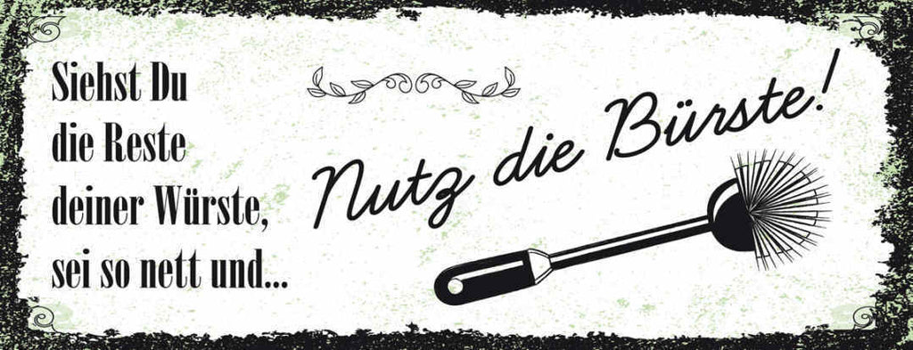 Schild Sieht Du Die Reste Deiner Würste Sei So Nett & Nutz Die Bürste 27x10