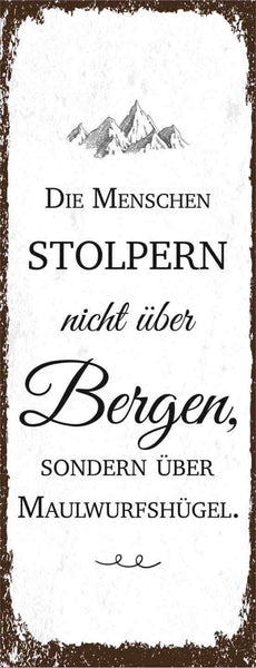 Schild Die Menschen Stolpern Nicht Über Bergen Sondern Über Maulwurfshügel 27x10