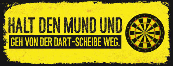 Schild Halt Den Mund & Geh Von Der Dart Scheibe Weg Darten 27x10 Blech od.Holz