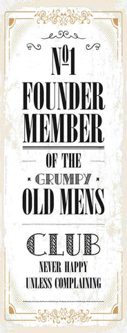 Schild No.1 Founder Member Of The Grumpy Old Mens Club Never Happy Grantig 27x10