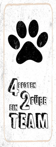 Schild 4 Pfoten 2 Füße Ein Team Katze Hund Haus Tier Mensch 27x10 Blech od.Holz