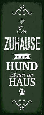 Schild Ein Zuhause Ohne Hund Ist Nur Ein Haus Tier Hunde 27x10 Blech od.Holz