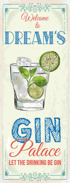 Schild Welcome To Dream's Gin Palace Drinking Alkohol Palast 27x10 Blech od.Holz