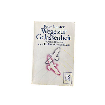 Peter Lauster WEGE ZUR GELASSENHEIT Souveränität durch innere Unabhängigkeit