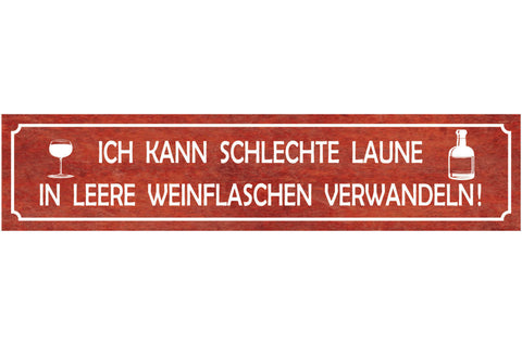 Schild Schlechte Laune Leere Wein Flasche Alkohol Glas 46 x 10 Blech od. Holz