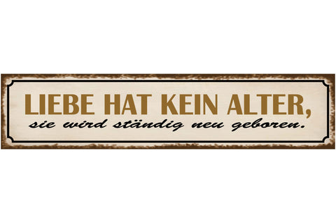 Schild Liebe Kein Alter Neu Geboren Ehe Beziehung Familie 46 x 10 Blech od. Holz