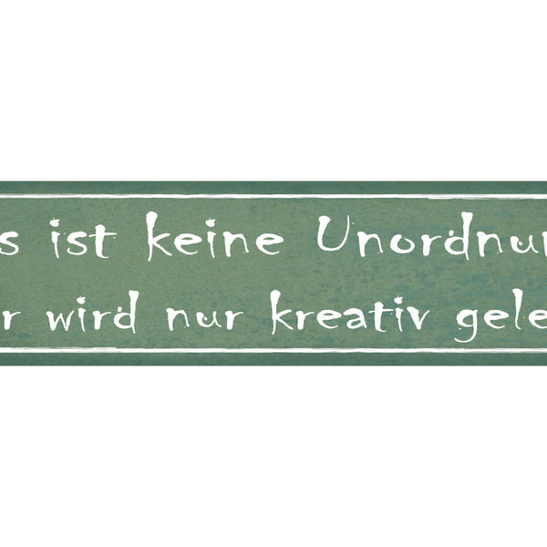 Schild Unordnung Kreativ Leben Chaos Aufräumen Putzen 46 x 10 Blech od. Holz