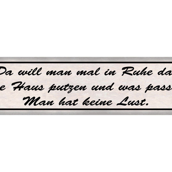 Schild Haus Putzen Keine Lust Ruhe Aufräumen Willen Faul 46 x 10 Blech od. Holz