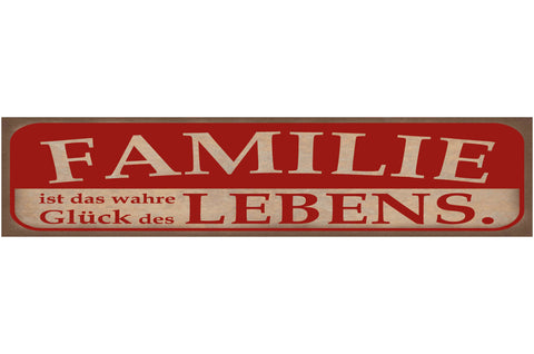 Schild Familie Glück Leben Ehe Mutter Vater Kind Glücklich 46 x 10 Blech od.Holz