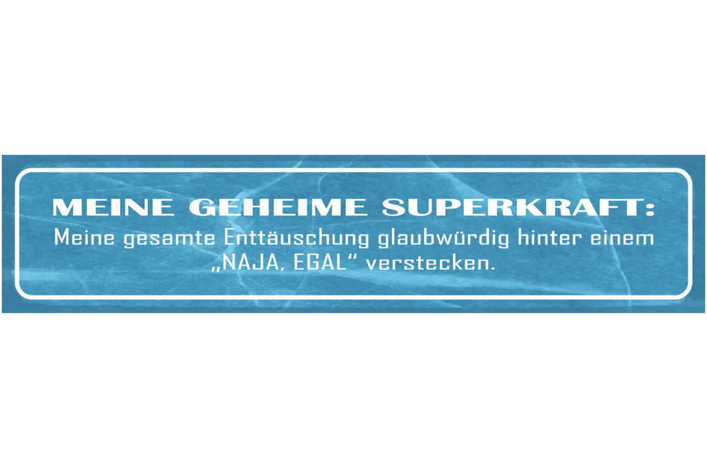 Schild Geheime Superpower Enttäuschung Glaubwürdig Egal 46 x 10 Blech od. Holz
