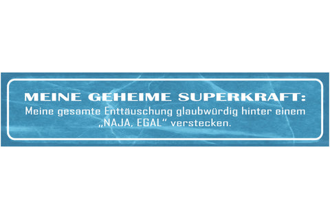 Schild Geheime Superpower Enttäuschung Glaubwürdig Egal 46 x 10 Blech od. Holz