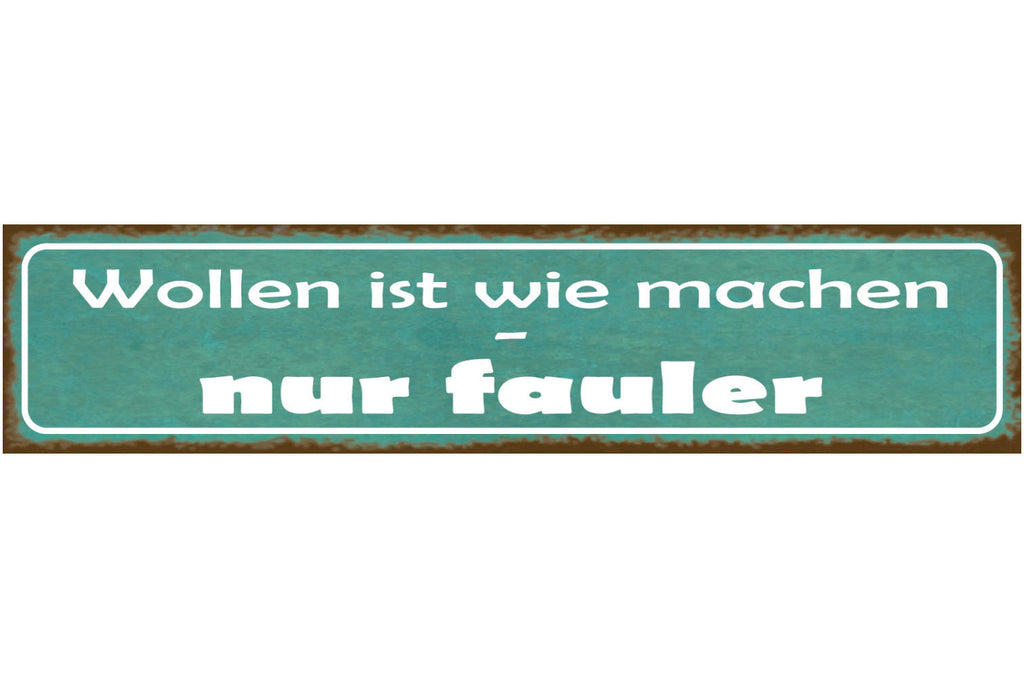 Schild Wollen Machen Nur Fauler Faul Plan Wunsch Nichtstun 46 x 10 Blech od.Holz