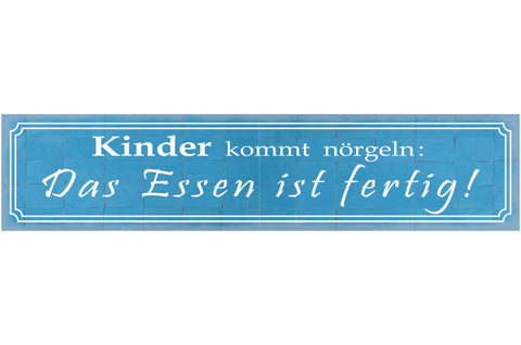 Schild Kinder Nörgeln Essen Fertig Kochen Familie Küche 46 x 10 Blech od. Holz