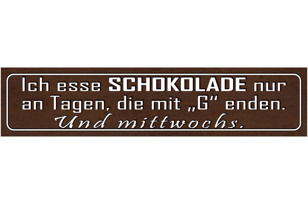 Schild Schokolade Essen Täglich Süßes Sucht Naschen Tag 46 x 10 Blech od. Holz
