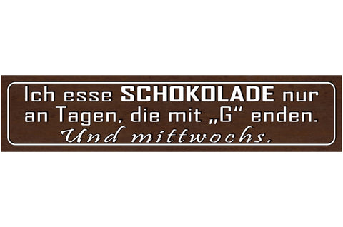 Schild Schokolade Essen Täglich Süßes Sucht Naschen Tag 46 x 10 Blech od. Holz