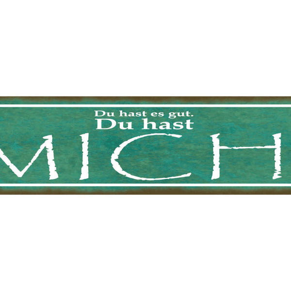 Schild Du Gast Es Gut Du Hast Mich Liebe Beziehung Ehe 46 x 10 Blech od. Holz