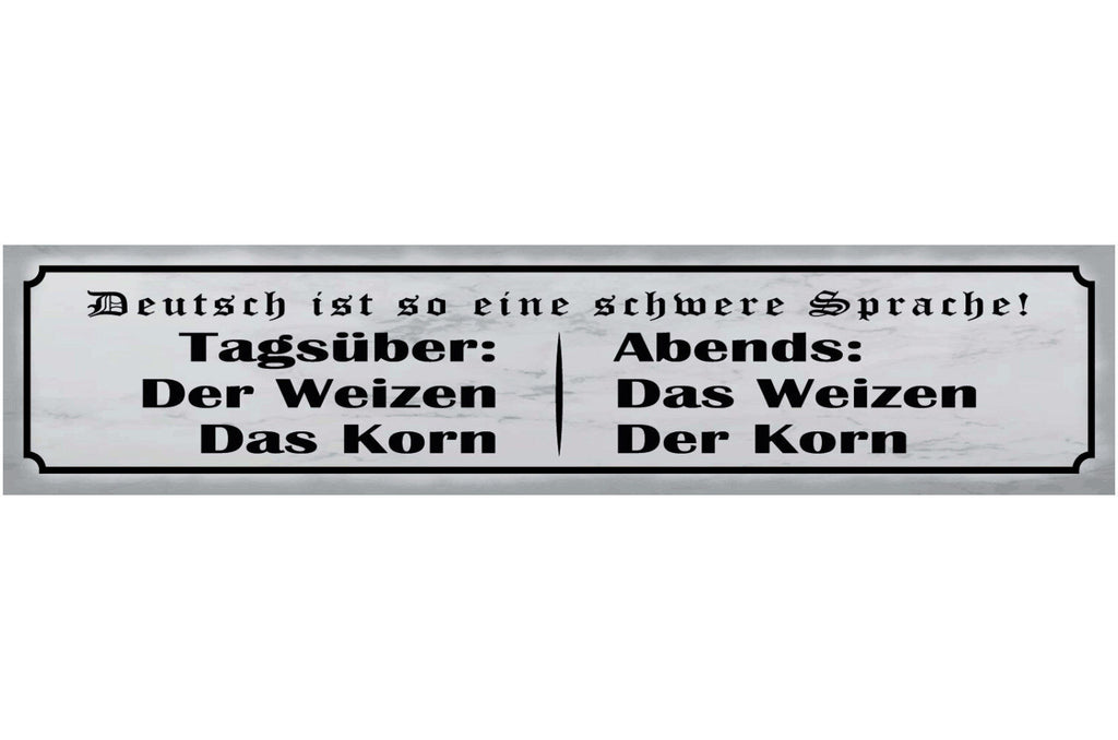 Schild Deutsch So Eine Schwere Sprache Weizen Korn Alkohol 46 x 10 Blech od.Holz