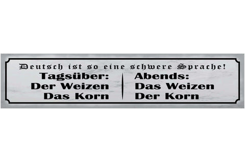 Schild Deutsch So Eine Schwere Sprache Weizen Korn Alkohol 46 x 10 Blech od.Holz