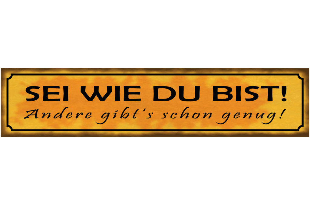 Schild Sei Wie Du bist Andere Gibt’s Schon Genug Liebe Ehe 46 x 10 Blech od.Holz