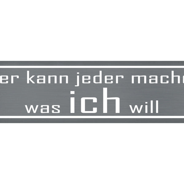 Schild Jeder Macht Was Ich Will Befehl Anordnung Regeln 46 x 10 Blech od. Holz