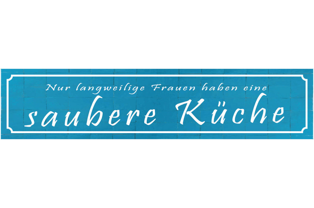 Schild Langweilige Frauen Saubere Küche Kochen Putzen 46 x 10 Blech od. Holz