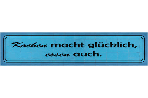 Schild Kochen Glücklich Essen Küche Koch Liebe Magen Glück 46 x 10 Blech od.Holz