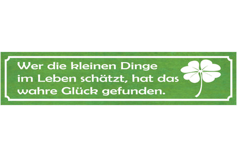 Schild Leben Kleine Dinge Schätzen Wahres Glück Zufrieden 46 x 10 Blech od. Holz