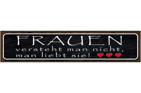 Schild Frauen Verstehen Liebe Beziehung Frau Mann Ehe 46 x 10 Blech od. Holz