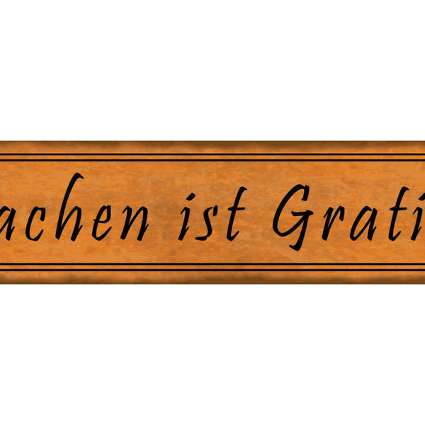 Schild Lachen ist Gratis Umsonst Lustig Fröhlich Laune 46 x 10 Blech od. Holz
