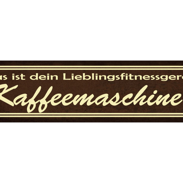 Schild Kaffee Maschine Fitness Gerät Training Café Trinken 46 x 10 Blech od.Holz