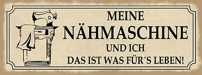 Schild Meine Nähmaschine & Ich Das Ist Was Für's Leben Hobby 27x10 Blech od.Holz
