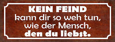 Schild Kein Feind Kann Dir So Weh Tun Wie Der Mensch Den Du Liebst Liebe 27x10