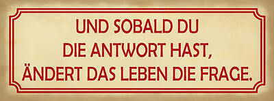 Schild Und Sobald Du Die Antwort Hast Ändert Das Leben Die Frage 27x10