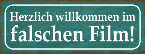Schild Herzlich Willkommen Im Falschen Film Verrückt 27 x 10 Blech od. Holz