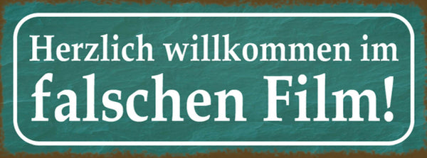 Schild Herzlich Willkommen Im Falschen Film Verrückt 27 x 10 Blech od. Holz