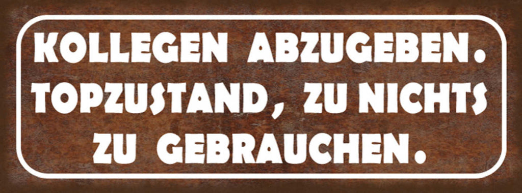 Schild Kollegen Abzugeben Topzustand Zu Nichts Zu Gebrauchen 27x10 Blech od.Holz