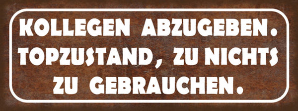 Schild Kollegen Abzugeben Topzustand Zu Nichts Zu Gebrauchen 27x10 Blech od.Holz