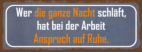 Schild Wer Die Ganze Nacht Schläft Hat Bei Der Arbeit Anspruch Auf Ruhe 27x10