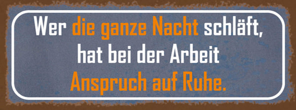 Schild Wer Die Ganze Nacht Schläft Hat Bei Der Arbeit Anspruch Auf Ruhe 27x10