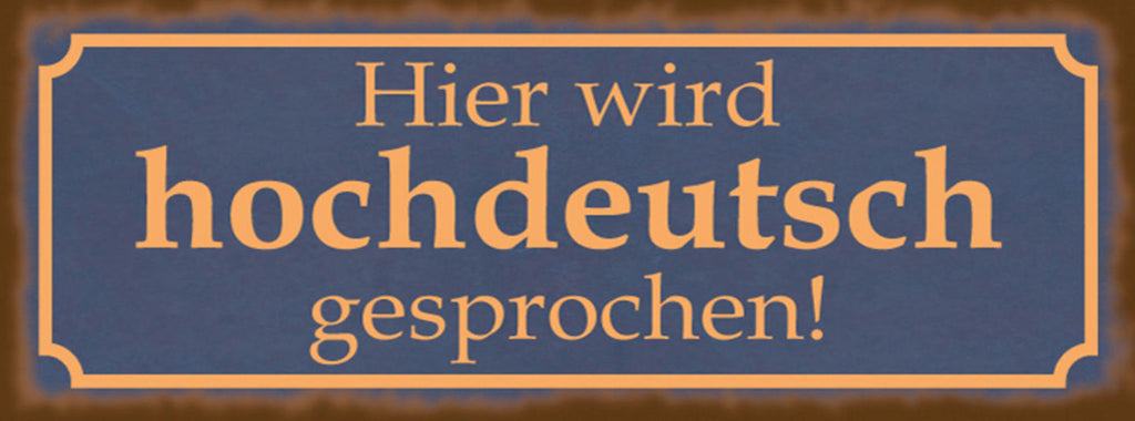 Schild Hier Wird Hochdeutsch Gesprochen Sprache Dialekt 27x10 Blech od.Holz