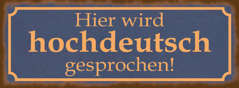 Schild Hier Wird Hochdeutsch Gesprochen Sprache Dialekt 27x10 Blech od.Holz