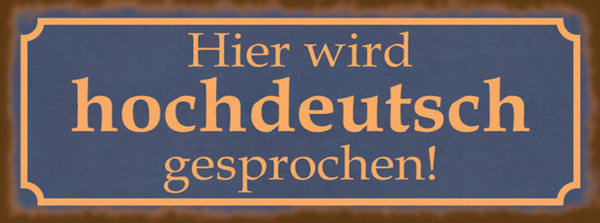 Schild Hier Wird Hochdeutsch Gesprochen Sprache Dialekt 27x10 Blech od.Holz