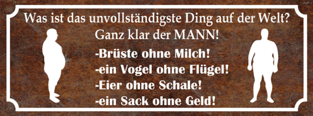 Schild Was Ist Das Unvollständigste Ding Der Welt Ganz Klar Der Mann  27x10