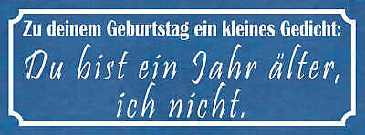 Schild Zu Deinem Geburtstag Ein Gedicht Du Bist 1 Jahr Älter Ich Nicht 27x10