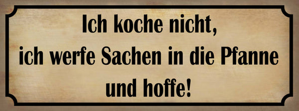 Schild Ich Koche Nicht Ich Werfe Sachen In Die Pfanne & Hoffe Küche 27x10