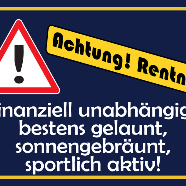 Achtung Rentner Pension Lustig Humor  12x18 / 20x30 / 30x40 Blech od. Holz