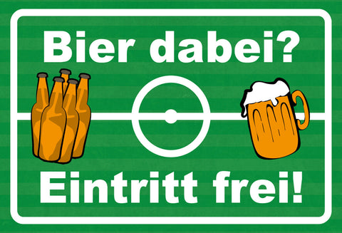 Bier dabei Eintritt frei 12x18 / 20x30 / 30x40 Blech od. Holz