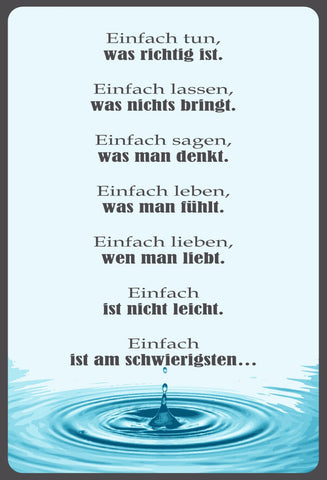 Lebensweisheit Einfach tun was richtig ist  12x18 / 20x30 / 30x40 Blech od. Holz