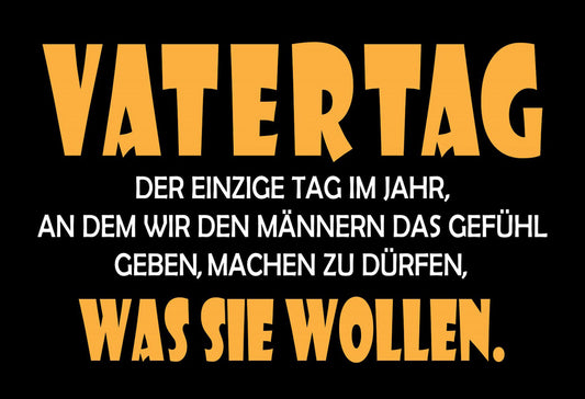 Schild Vatertag Humor lustig Familie 12x18 / 20x30 / 30x40 Blech od. Holz